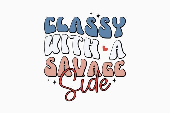 Classy with a Savage Side SVG Retro: A Designer's Review