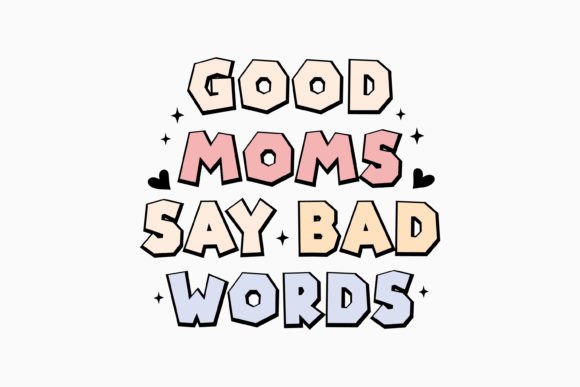 Good Moms Say Bad Words Mothers Day Embroidery Design Review