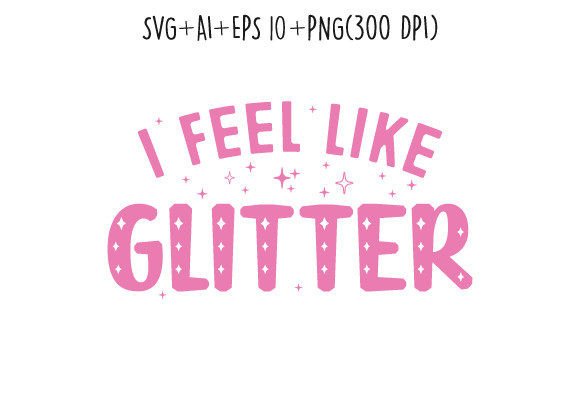I Feel Like Glitter Sassy Girl Y2K SVG Review