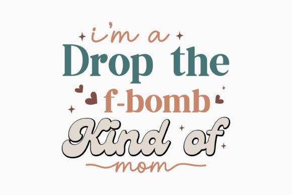 I'm a Drop the F Bomb Kind of Mom