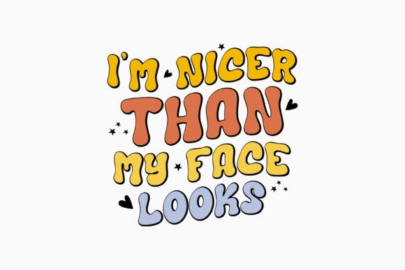 I m Nicer Than My Face Looks Retro Svg