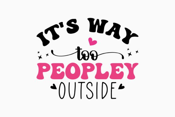 It s Way Too Peopley Outside Retro SVG Review