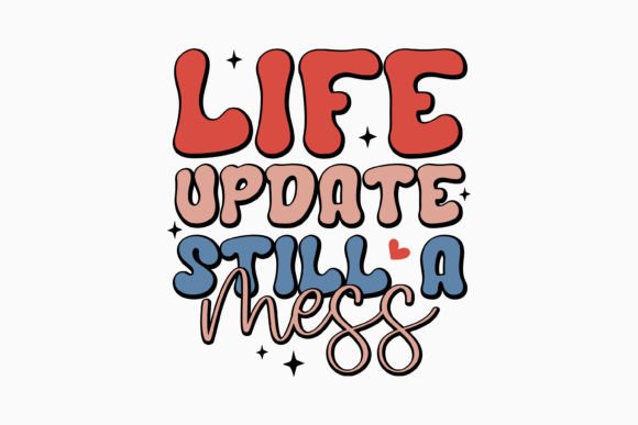 Life Update Still a Mess SVG Retro: A Designer's Real-World Review