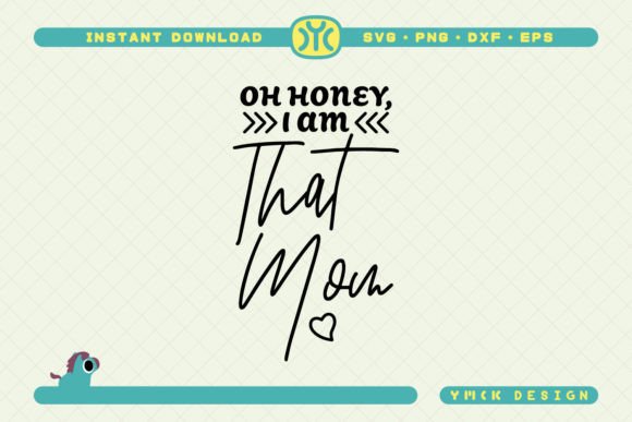 Oh Honey I Am That Mom SVG Review