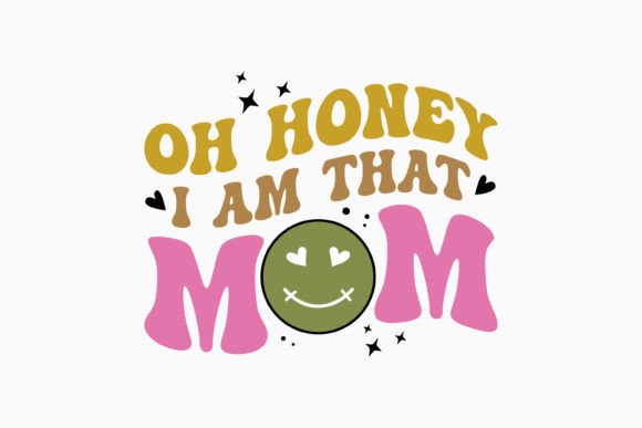 Oh Honey I Am That Mom SVG Review