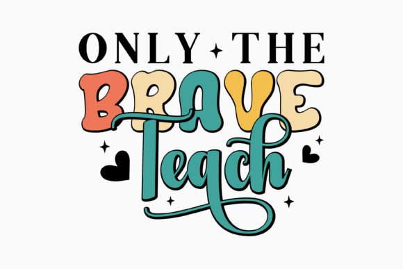 Only the Brave Teach Retro Teacher SVG Review