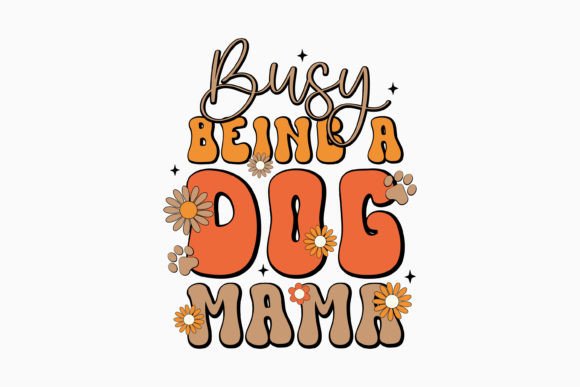 Retro Funny Dog SVG Busy Being a Dog Mam